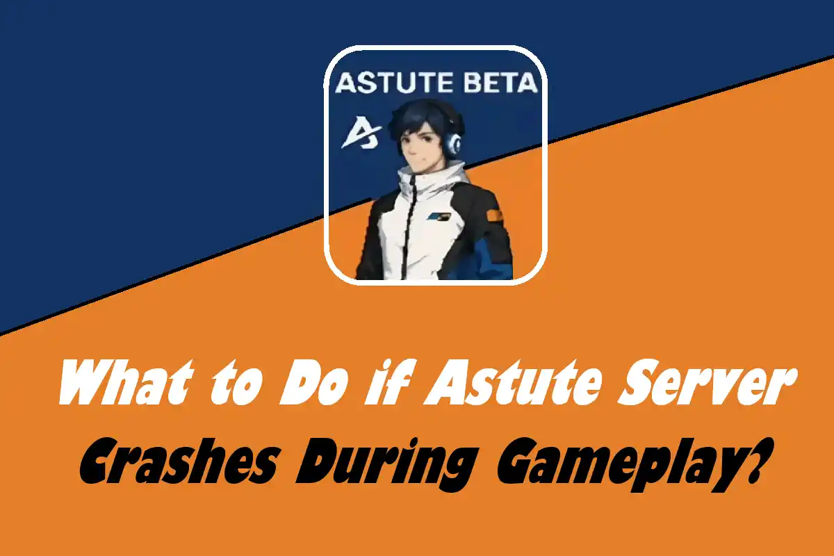 What to Do if Astute Server Crashes During Gameplay?